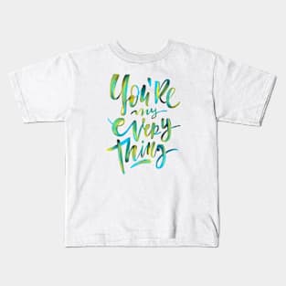 You're My everything v2 Kids T-Shirt